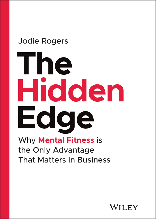 The hidden edge - why mental fitness is the only advantage that matters in business Ebook